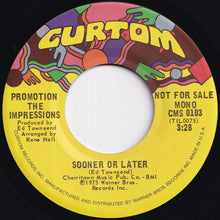 Load image into Gallery viewer, Impressions - Sooner Or Later (Stereo) / (Mono) (7 inch Record / Used)
