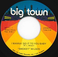 Load image into Gallery viewer, Smokey Wilson - I Wanna Do It To You Baby / Go Go Train (7 inch Record / Used)
