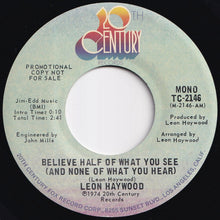 Load image into Gallery viewer, Leon Haywood - Believe Half Of What You See (And None Of What You Hear) (Stereo) / (Mono) (7 inch Record / Used)
