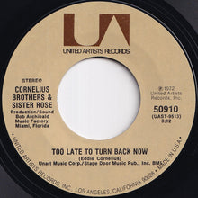 Load image into Gallery viewer, Cornelius Brothers &amp; Sister Rose - Too Late To Turn Back Now / Lift Your Love Higher (7 inch Record / Used)
