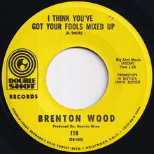 Load image into Gallery viewer, Brenton Wood - Gimme Little Sign / I Think You've Got Your Fools Mixed Up (7 inch Record / Used)
