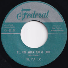 Load image into Gallery viewer, Platters - I'll Cry When You're Gone / I Need You All The Time (7 inch Record / Used)
