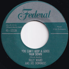 Load image into Gallery viewer, Billy Ward And His Dominoes - Where Now, Little Heart / You Can't Keep A Good Man Down (7 inch Record / Used)
