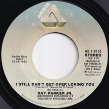 Load image into Gallery viewer, Ray Parker Jr. - I Still Can't Get Over Loving You / She Still Feels The Need (7 inch Record / Used)
