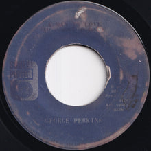 Load image into Gallery viewer, George Perkins - A Man In Love / When You Try To Use A Good Man (7 inch Record / Used)
