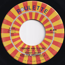 Load image into Gallery viewer, Tommy James And The Shondells - Crimson And Clover / Some Kind Of Love (7 inch Record / Used)
