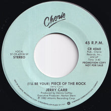 Load image into Gallery viewer, Jerry Carr - (I'll Be Your) Piece Of The Rock (Stereo) / (Mono) (7 inch Record / Used)
