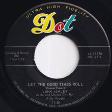 画像をギャラリービューアに読み込む, John Ashley - Let The Good Times Roll / My Story (7 inch Record / Used)
