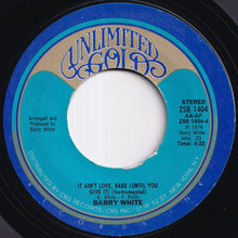 Load image into Gallery viewer, Barry White - It Ain't Love, Babe (Until You Give It) / (Instrumental) (7 inch Record / Used)
