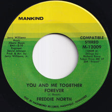 Load image into Gallery viewer, Freddie North - You And Me Together Forever / Did I Come Back Too Soon (Or Stay Away Too Long) (7 inch Record / Used)
