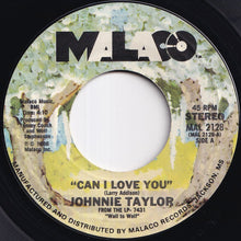 Load image into Gallery viewer, Johnnie Taylor - Can I Love You / There's Nothing I Wouldn't Do (7 inch Record / Used)

