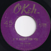 Load image into Gallery viewer, Ted Taylor - If It Wasn't For You / Don't Deceive Me (Please Don't Go) (7 inch Record / Used)
