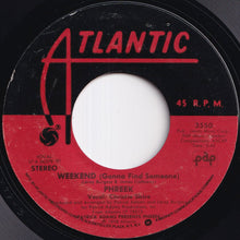Load image into Gallery viewer, Phreek - Weekend (Gonna Find Someone) / May My Love Be With You (7 inch Record / Used)
