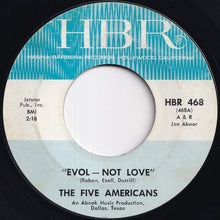 Load image into Gallery viewer, Five Americans - Evol - Not Love / Don't Blame Me (7 inch Record / Used)
