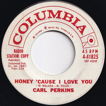 Load image into Gallery viewer, Carl Perkins - Honey, Cause I Love you / Just For You (7 inch Record / Used)
