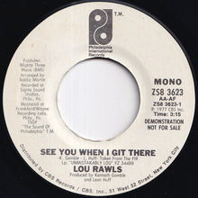 Load image into Gallery viewer, Lou Rawls - See You When I Git There (Stereo) / (Mono) (7 inch Record / Used)
