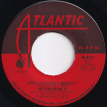 Load image into Gallery viewer, Wilson Pickett - Don't Let The Green Grass Fool You / Ain't No Doubt About It (7 inch Record / Used)
