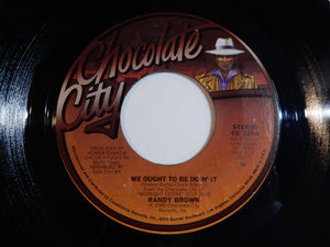 Randy Brown - We Ought To Be Doin' It / Things That I Could Do To You (7inch-Vinyl Record/Used)