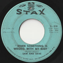 Load image into Gallery viewer, Sam &amp; Dave - When Something Is Wrong With My Baby / Small Portion Of Your Love (7 inch Record / Used)
