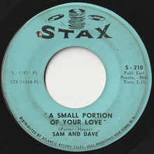 Load image into Gallery viewer, Sam &amp; Dave - When Something Is Wrong With My Baby / Small Portion Of Your Love (7 inch Record / Used)
