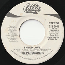 Load image into Gallery viewer, Persuaders - I Need Love (Mono) / (Stereo) (7 inch Record / Used)
