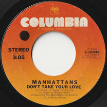 Load image into Gallery viewer, Manhattans - Don&#39;t Take Your Love / The Day The Robin Sang To Me (7 inch Record / Used)
