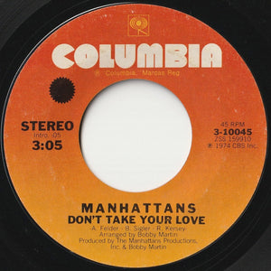 Manhattans - Don't Take Your Love / The Day The Robin Sang To Me (7 inch Record / Used)