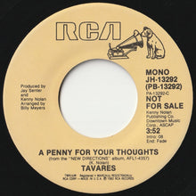 Load image into Gallery viewer, Tavares - A Penny For Your Thoughts (Mono) / (Stereo) (7 inch Record / Used)
