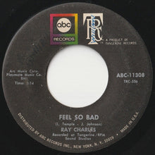 Load image into Gallery viewer, Ray Charles - Feel So Bad / Your Love Is So Doggone Good (7 inch Record / Used)
