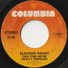 Load image into Gallery viewer, Eleanor Grant - This Time We&#39;re Really Through / Lovin&#39; Your Good Thing Away (7 inch Record / Used)
