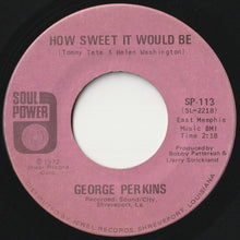 Load image into Gallery viewer, George Perkins - Baby You Saved Me / How Sweet It Would Be (7 inch Record / Used)
