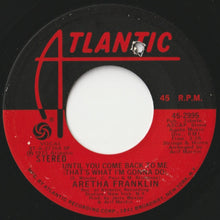 Load image into Gallery viewer, Aretha Franklin - If You Don&#39;t Think / Until You Come Back To Me (That&#39;s What I&#39;m Gonna Do) (7 inch Record / Used)
