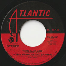 Load image into Gallery viewer, Dionne Warwicke, Spinners - Then Came You / Just As Long As We Have Love (7 inch Record / Used)
