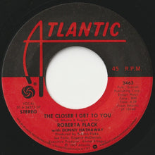 Load image into Gallery viewer, Roberta Flack, Donny Hathaway - The Closer I Get To You / Love Is The Healing (7 inch Record / Used)
