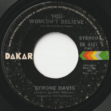 Load image into Gallery viewer, Tyrone Davis - I Had It All The Time / You Wouldn&#39;t Believe (7 inch Record / Used)
