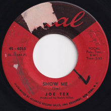 Load image into Gallery viewer, Joe Tex - Show Me / A Woman Sees A Hard Time (When Her Man Is Gone) (7 inch Record / Used)
