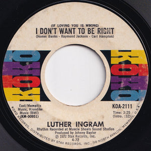 Luther Ingram - (If Loving You Is Wrong) I Don't Want To Be Right / Puttin' Game Down (7 inch Record / Used)