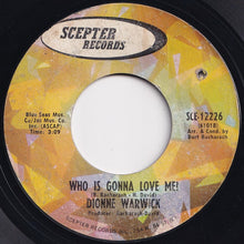 Load image into Gallery viewer, Dionne Warwick - Who Is Gonna Love Me? / (There&#39;s) Always Something There To Remind Me (7 inch Record / Used)
