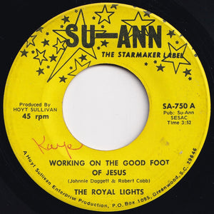 Royal Lights - Working On The Good Foot Of Jesus / I Want Jesus To Walk With Me (7 inch Record / Used)