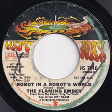 Load image into Gallery viewer, Flaming Ember - Stop The World And Let Me Off / Robot In A Robot&#39;s World (7 inch Record / Used)
