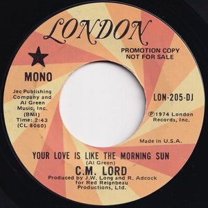 C. M. Lord - Your Love Is Like The Morning Sun (Mono) / (Stereo) (7 inch Record / Used)