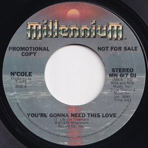 N'Cole - You're Gonna Need This Love (Mono) / (Stereo) (7 inch Record / Used)