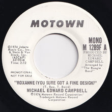 Load image into Gallery viewer, Michael Edward Campbell - Roxanne (You Sure Got A Fine Design) (Mono) / (Stereo) (7 inch Record / Used)
