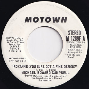 Michael Edward Campbell - Roxanne (You Sure Got A Fine Design) (Mono) / (Stereo) (7 inch Record / Used)