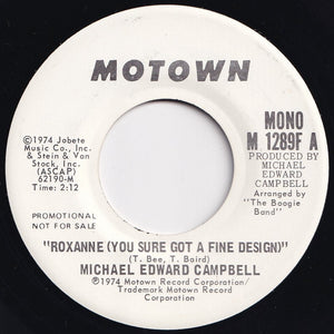 Michael Edward Campbell - Roxanne (You Sure Got A Fine Design) (Mono) / (Stereo) (7 inch Record / Used)