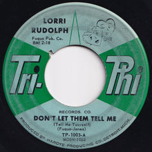 Load image into Gallery viewer, Lorri Rudolph - Don&#39;t Let Them Tell Me (Tell Me Yourself) / Grieving About A Love (7 inch Record / Used)
