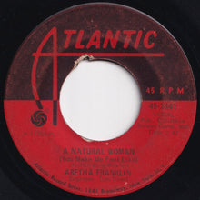 Load image into Gallery viewer, Aretha Franklin - A Natural Woman (You Make Me Feel Like) / Baby Baby Baby (7 inch Record / Used)
