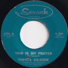 画像をギャラリービューアに読み込む, Theola Kilgore - This Is My Prayer / As Long As You Need Me (Want Me, Love Me) (7 inch Record / Used)
