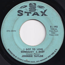 画像をギャラリービューアに読み込む, Johnnie Taylor - I Got To Love Somebody&#39;s Baby / Just The One I&#39;ve Been Looking For (7 inch Record / Used)
