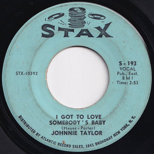 Johnnie Taylor - I Got To Love Somebody's Baby / Just The One I've Been Looking For (7 inch Record / Used)